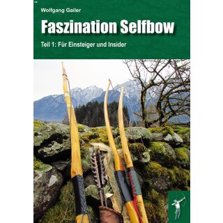Fascination Selfbow - Part 1: For beginners and insiders - Book - Wolfgang Gailer